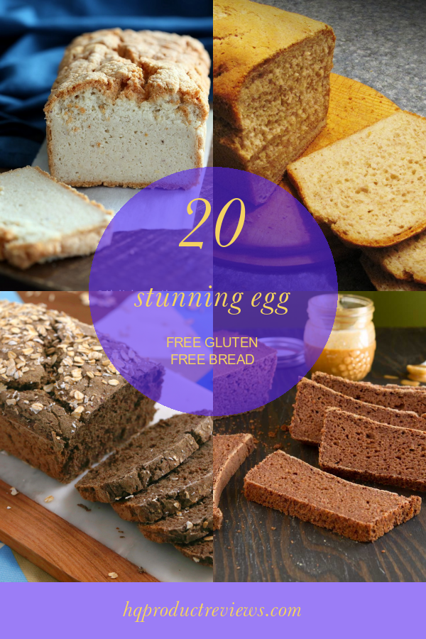20 Stunning Egg Free Gluten Free Bread Best Product Reviews